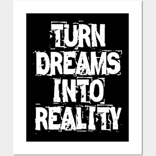 Turn Dreams Into Reality Posters and Art